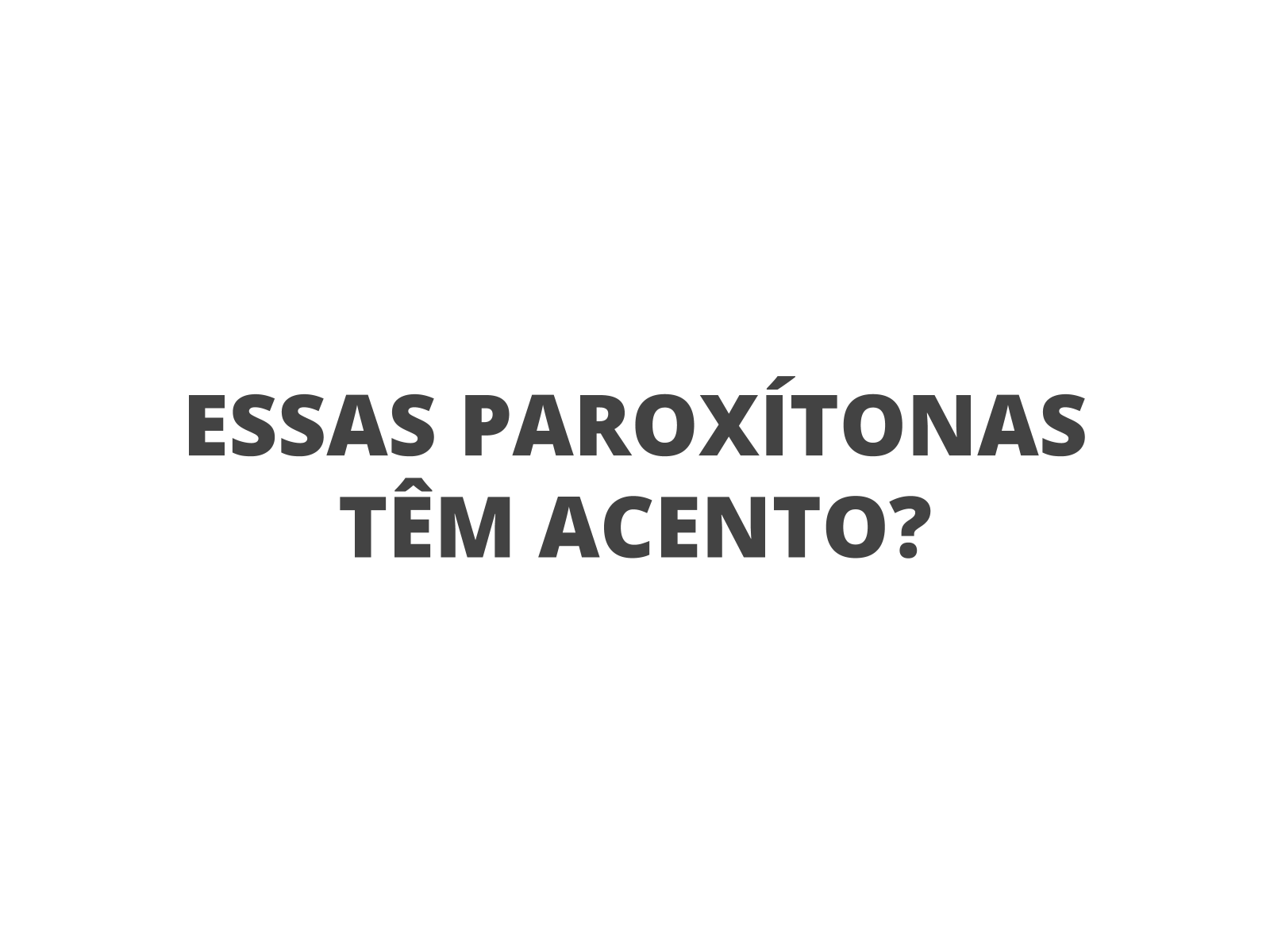 Plano de aula - 4º ano - Essas paroxítonas têm acento?