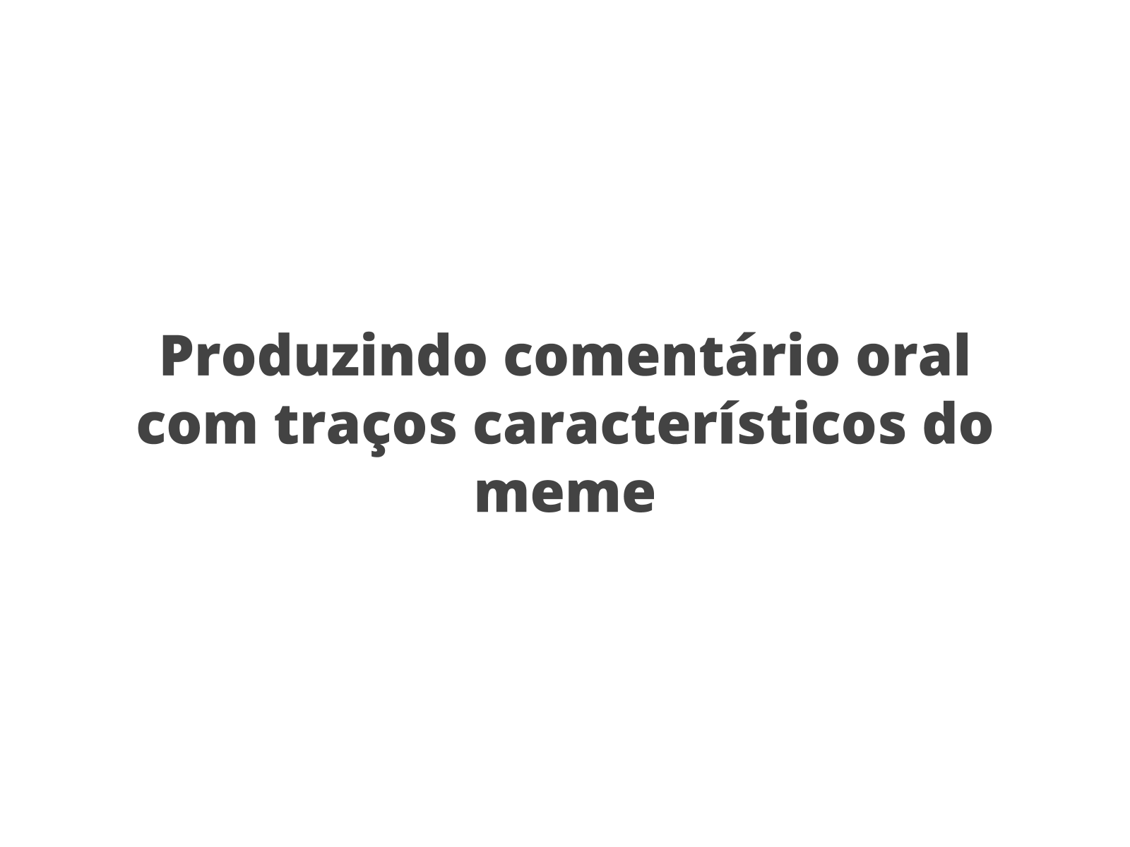 Produzindo memes com a temática “A cultura do meu bairro” - Planos