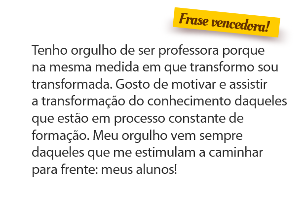Márcia Cristina Viana Santos Frase vencedora do Concurso cultural Orgulho de Ser Professor. Reprodução