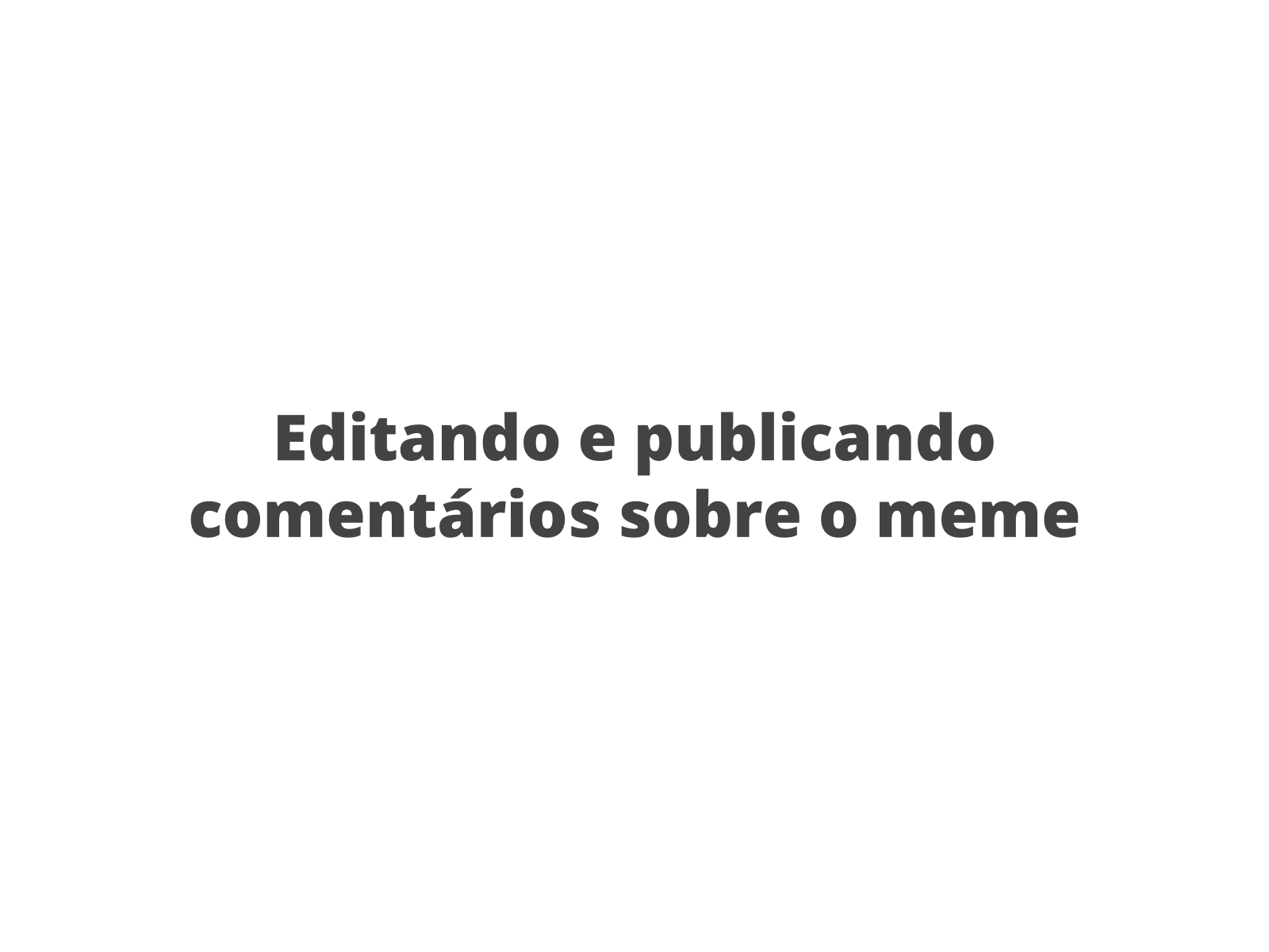 Produzindo memes com a temática “A cultura do meu bairro” - Planos