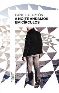 Capa do livro "À noite Andamos em Círculos", Daniel Alarcón