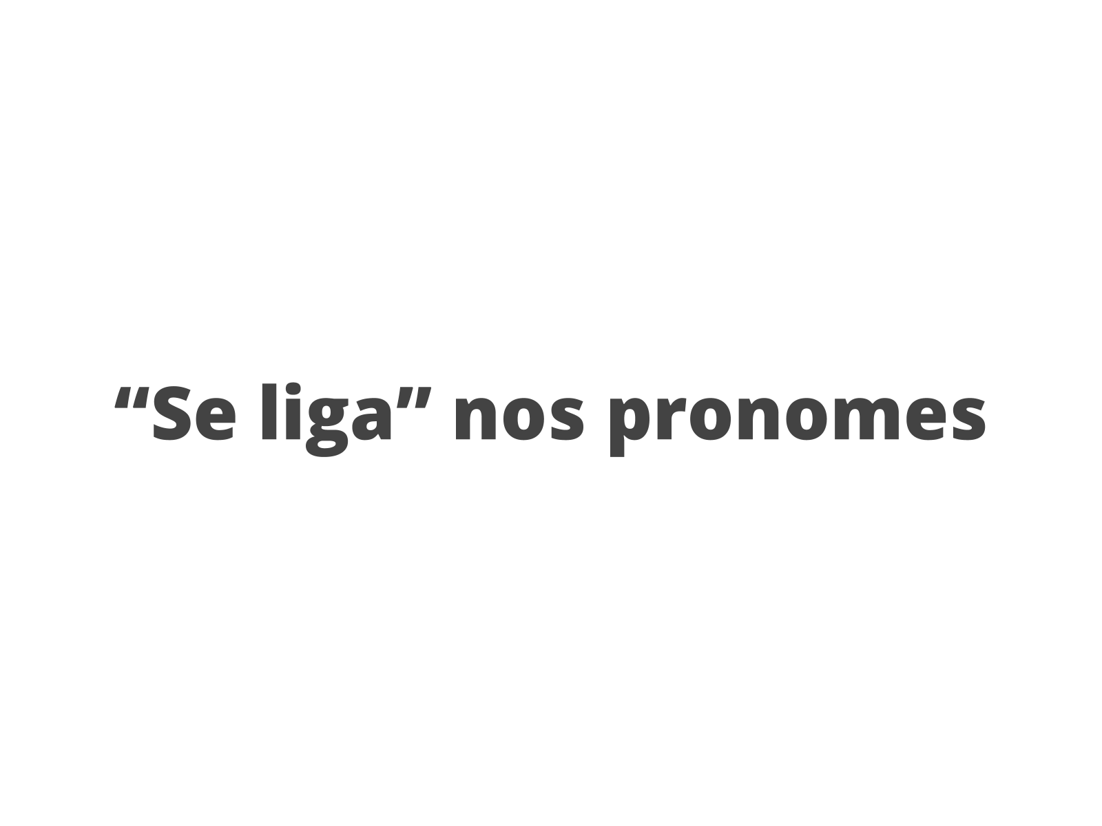 Os pronomes pessoais – características relevantes - Português