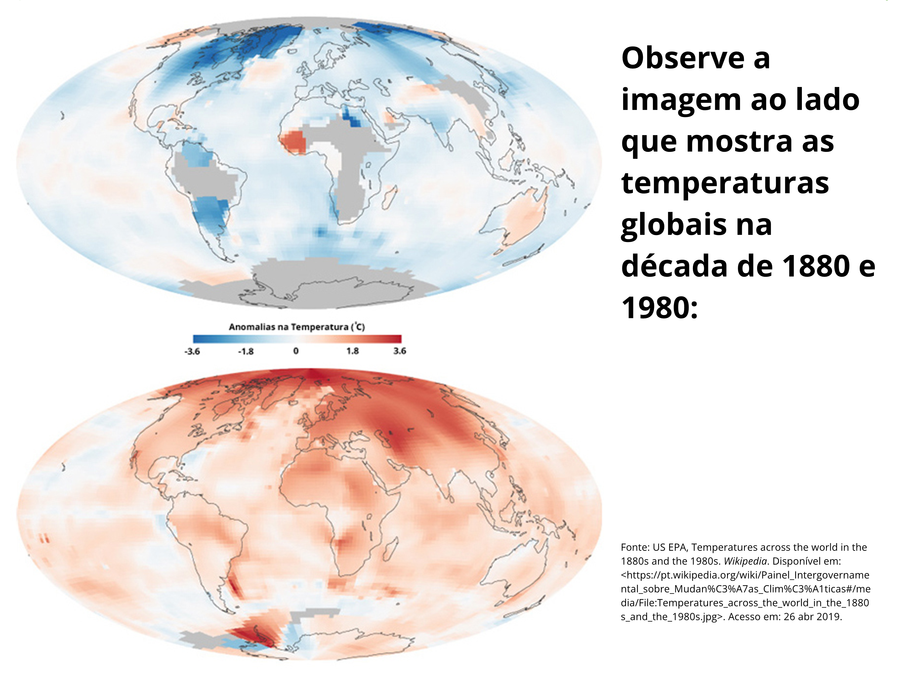 Observe a imagem ao lado que mostra as temperaturas globais na década de 1880 e 1980