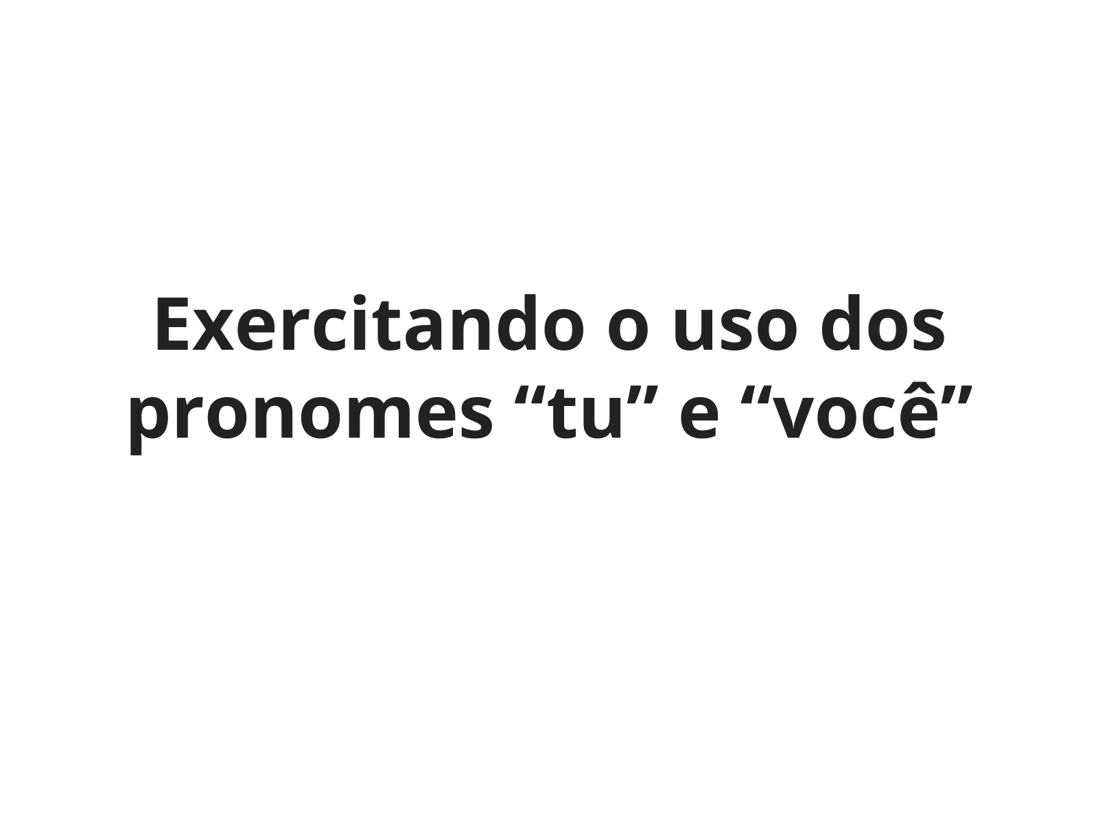 Emprego do pronome pessoal do caso reto