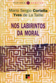Capa do livro "Nos labirintos da moral", de Mário Sérgio Cortella e Yves de La Taille, destaque da seção GESTÃO ESCOLAR Indica da edição 34
