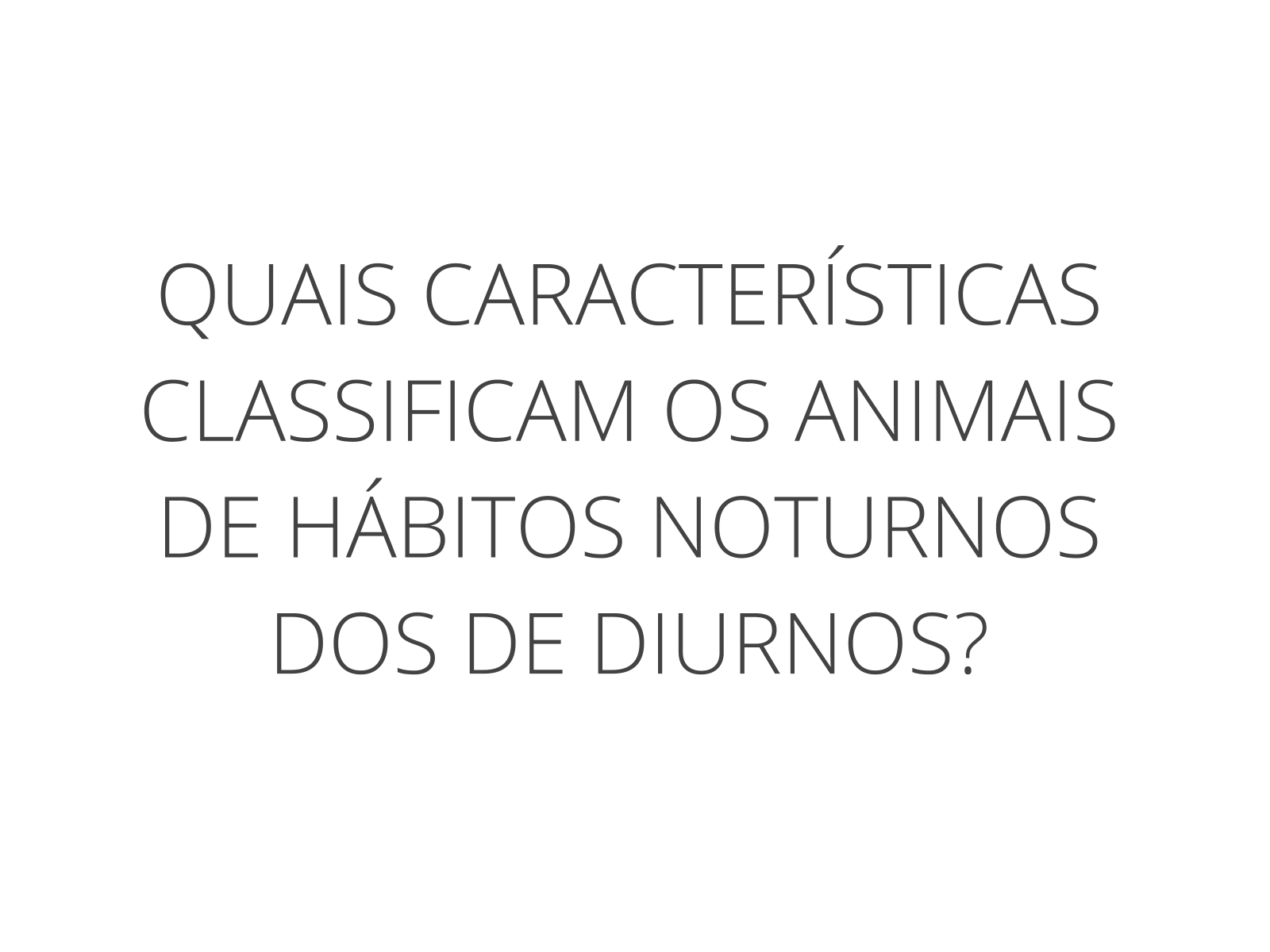 Plano de aula - 1o ano - O QUE SABEMOS SOBRE OS ANIMAIS DIURNOS E NOTURNOS?