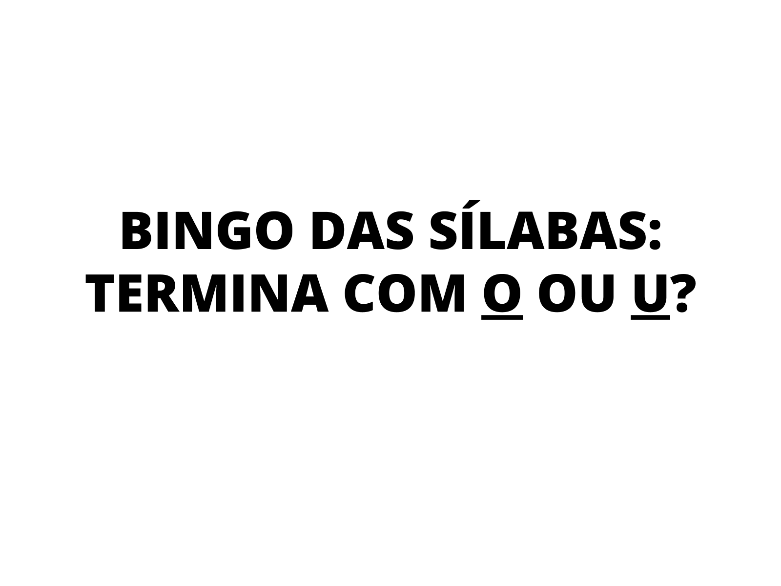 Plano de aula - 2º ano - Bingo: O e U em final de palavras