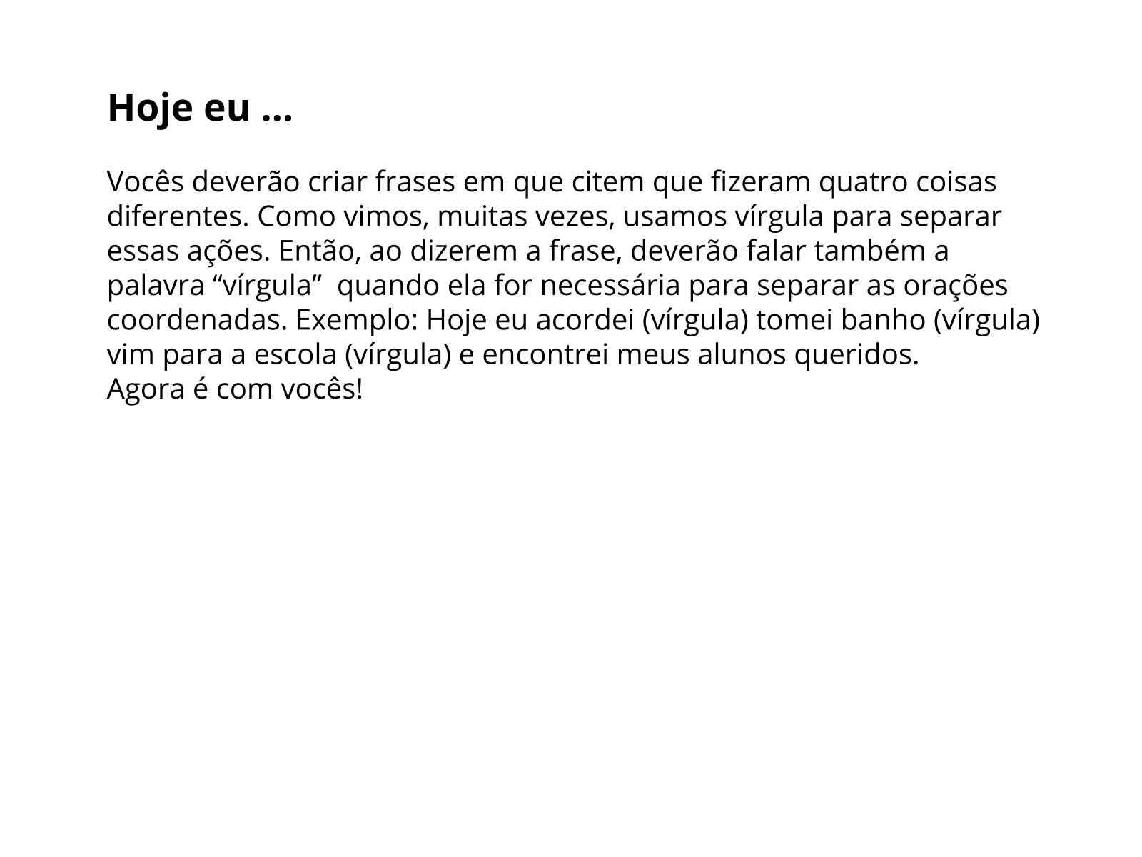 Exercitando o uso da vírgula em orações coordenadas assindéticas e ...